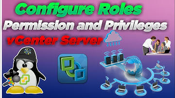 Configure Roles, Permission and Privileges in vCenter Server |
