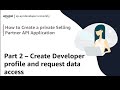 How to create a private SP-API application | Part 2 Create Developer profile and request data access