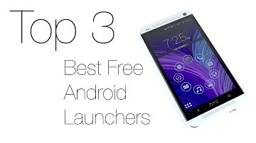 Top 3 Best Free Android Launchers