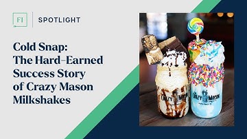 Cold Snap: The Hard Earned Success Story of Crazy Mason Milkshakes