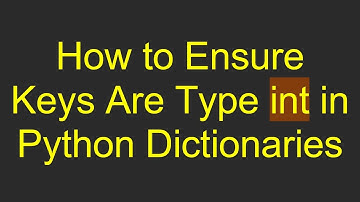 How to Ensure Keys Are Type int in Python Dictionaries