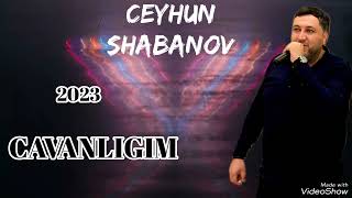 Ceyhun Shabanov - Cavanlıgım 2023 Resimi