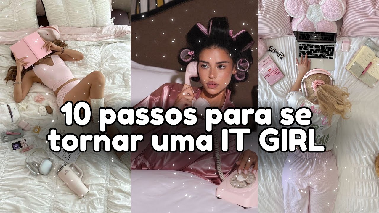 10 passos para se tornar uma IT GIRL ( o último é o melhor)