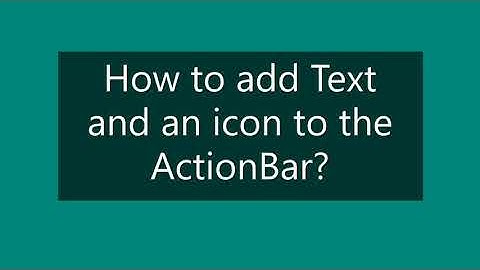 How to add Text and an icon to the ActionBar of Android mobile app?