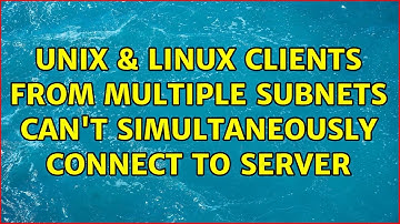 Unix & Linux: Clients from multiple subnets can