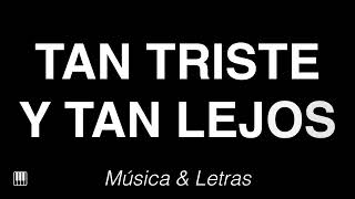 Video thumbnail of "Tan Triste Y Tan Lejos - Himno con Letras 🎹"