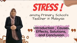 Stress Among Primary School's Teacher | Academic Communication Skills UHLB 2122 | UTM SPACE KL
