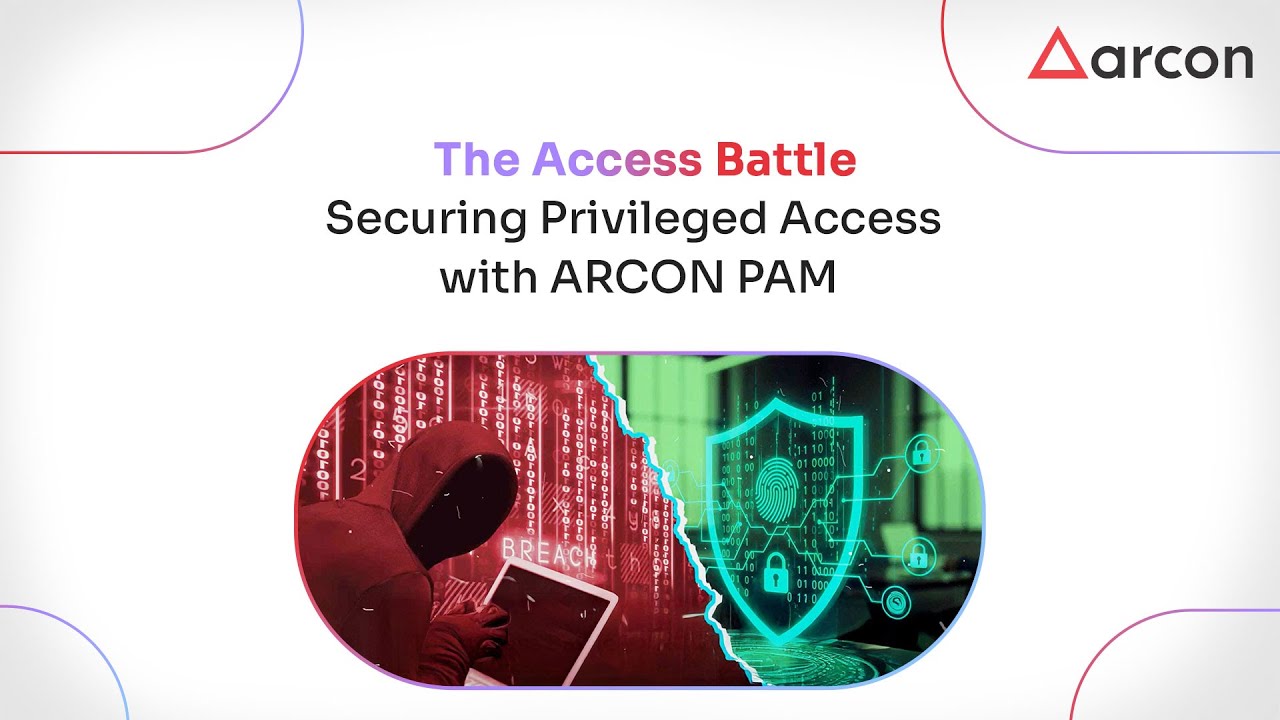 The Access Battle Securing Privileged Access with ARCON PAM