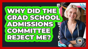 Why Did The Grad School Admissions Committee Reject Me? - Grad School Mindset