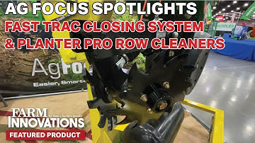 Ag Focus Spotlights Fast Trac Closing System & Planter Pro Row Cleaners
