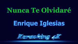 Enrique Iglesias Nunca Te Olvidaré Karaoke 4K