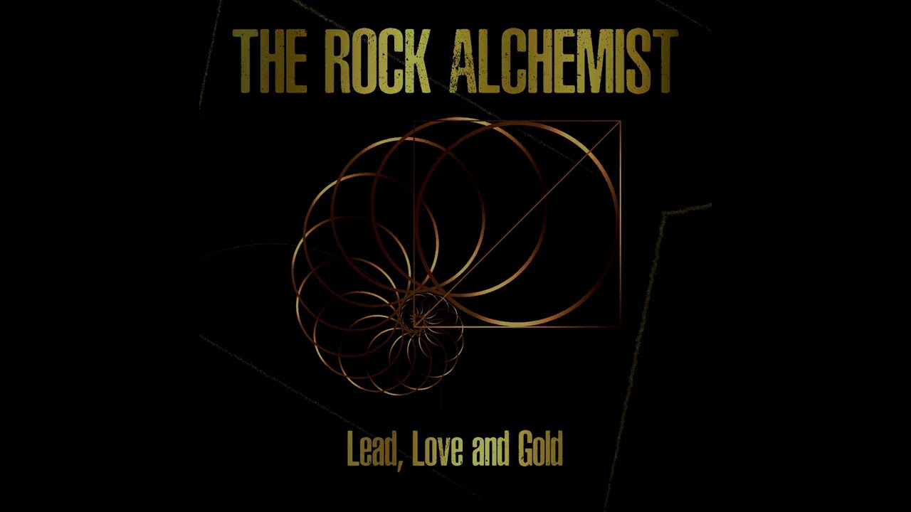 The Rock Alchemist - Love, Lead and Gold - YouTube