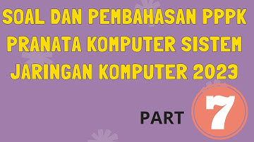 SOAL PPPK PRANATA KOMPUTER SISTEM JARINGAN KOMPUTER - PART 7