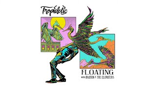 Tropidelic (with Iration & The Elovaters) - "Floating" [Official Audio]