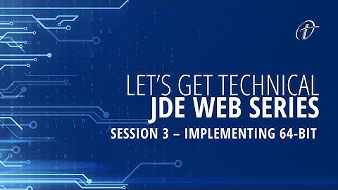 Implementing 64-Bit – Why Upgrade to JDE 64-Bit