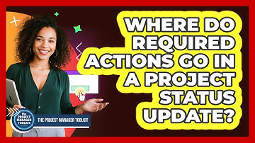 Where Do Required Actions Go In A Project Status Update?