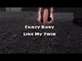 Crazy Baby - Like My Twin [Official music Video ]