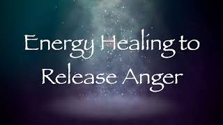 Energy Healing to Release Anger