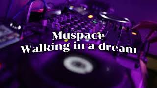 Muspace - Walking in a dream