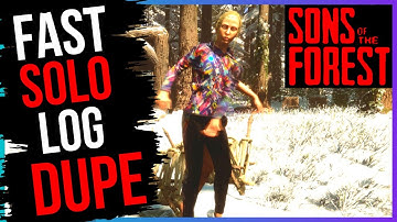 FAST SOLO LOG DUPE SONS OF THE FOREST
