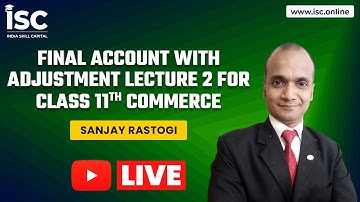Final Account with Adjustment Lecture 2 for Class 11th Commerce || Sanjay Rastogi