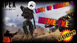 APEX LEGENDS MEME EXE - BEFORE SEASON 5! (Last of Season 4)