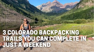 Looking for a Colorado backpacking trail that you can complete in just a weekend? Here are three!