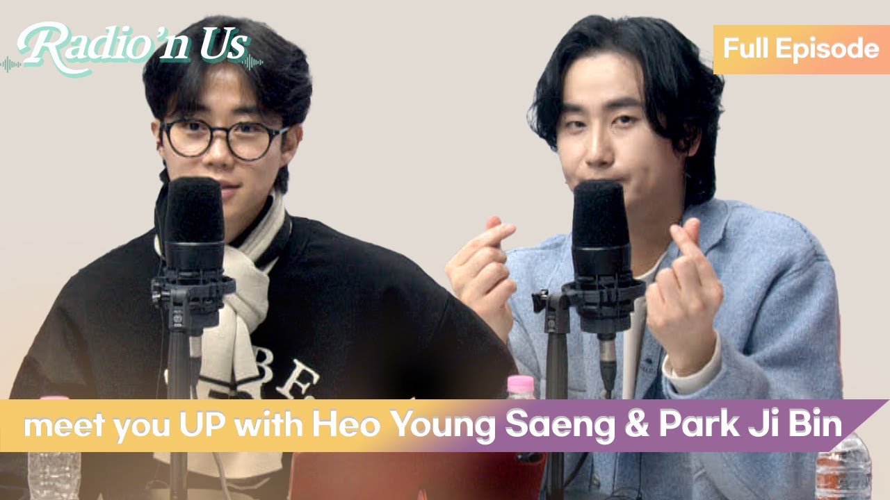 meet you UP with Heo Young Saeng & Park Ji Bin