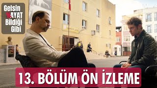 Gelsin Hayat Bildiği Gibi – 13.Bölüm Ön İzleme