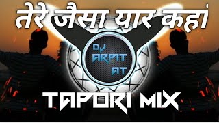 TERE JESA YAAR KAHA DJ TAPORI MIX //DJ ARPIT AT #viral 🔥🔥
