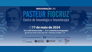 Inauguração do Centro Pasteur-Fiocruz de imunologia e Imunoterapia