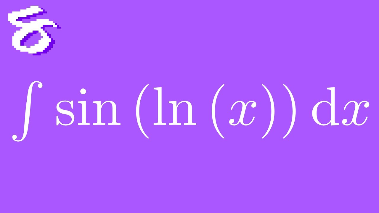 For The Bored Student Leaving Y11 Integrating sin(ln(x)) With New Techniques YouTube