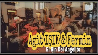 Agit IŞIK & FERMİN - Rin Del Angelito