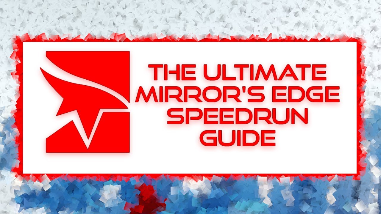 The Ultimate Mirror's Edge Speedrun Guide & Tutorial YouTube