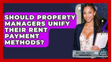 Should Property Managers Unify Their Rent Payment Methods? - Mastering Property Management