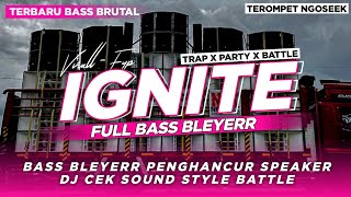 DJ IGNITE BASS BLAYERR - DJ TRAP X PARTY X BATTLE- DJ VIRAL 2024 YG KALIAN CARI