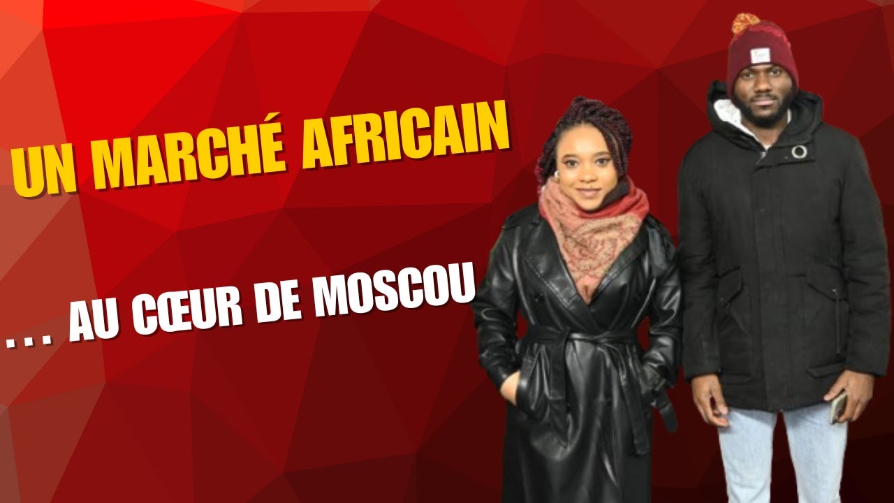 À la découverte : un marché africain au cœur de Moscou