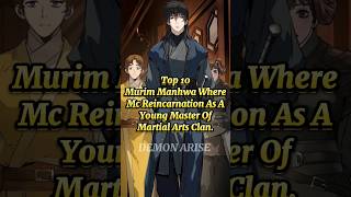 Top 10 Murim Manhwa Where Mc Reincarnation As A Young Master Of Martial Arts Clan