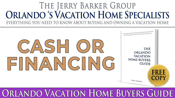 Cash or Financing. The Orlando Vacation Home Buyer...