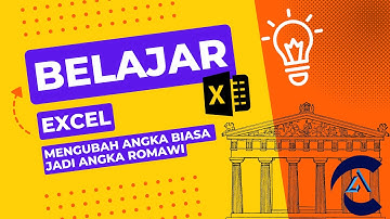 Belajar Excel - Mengubah Angka Biasa menjadi Angka Romawi dengan rumus Roman