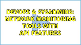 Celebrity DevOps & SysAdmins: Network monitoring tools with API features (4 Solutions!!) Profile