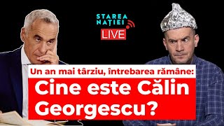 Un an mai târziu, întrebarea încă e valabilă: CINE E CĂLIN GEORGESCU? | Starea Nației LIVE 24.11.25