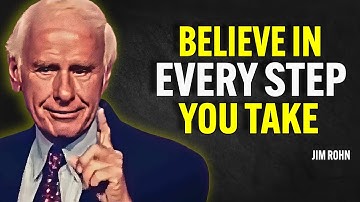 Believe In Every Step You Take - Jim Rohn Motivation