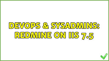 DevOps & SysAdmins: Redmine on IIS 7.5