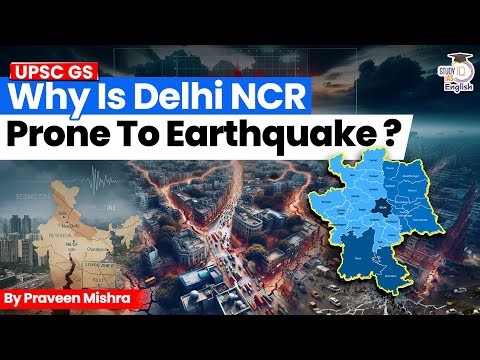 Why is Delhi NCR Prone to Earthquake? | Praveen Mishra | StudyIQ IAS English