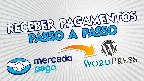 Como Integrar o Mercado Pago no Wordpress