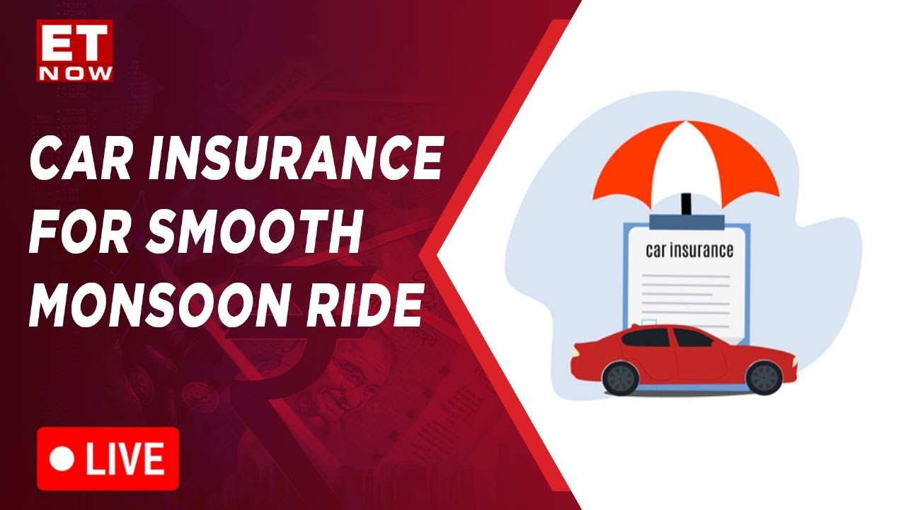 Live - Save Your Car From Damage This Monsoon - Car Insurance Add-Ons - ET Now