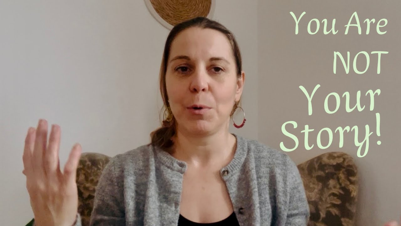 You Are Not Your Story — And How This Changes Everything