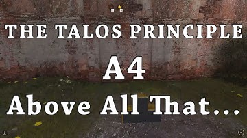 [The Talos Principle] A4 - Above All That...