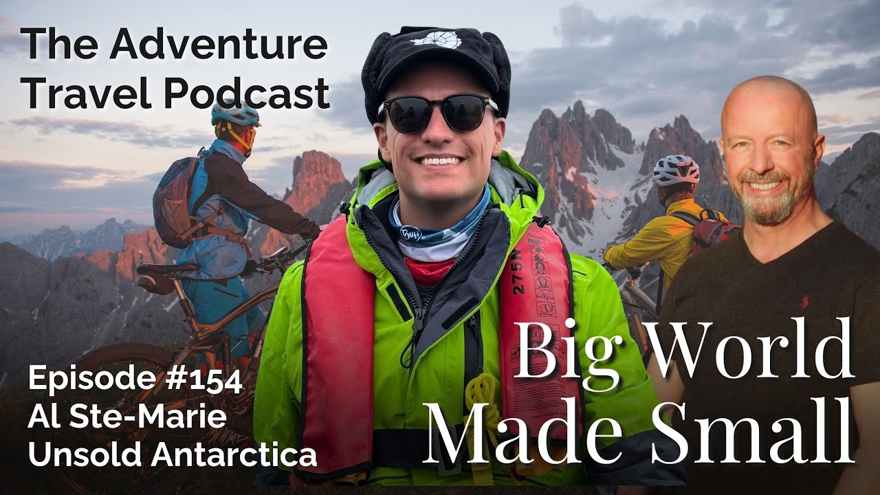 Adventure Travel Podcast Episode 154: Al Ste-Marie - Unsold Antarctica (Full Video)